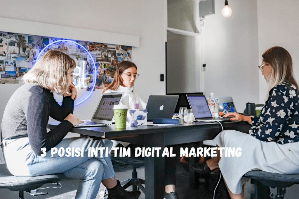 3 Posisi Inti Tim Digital Marketing