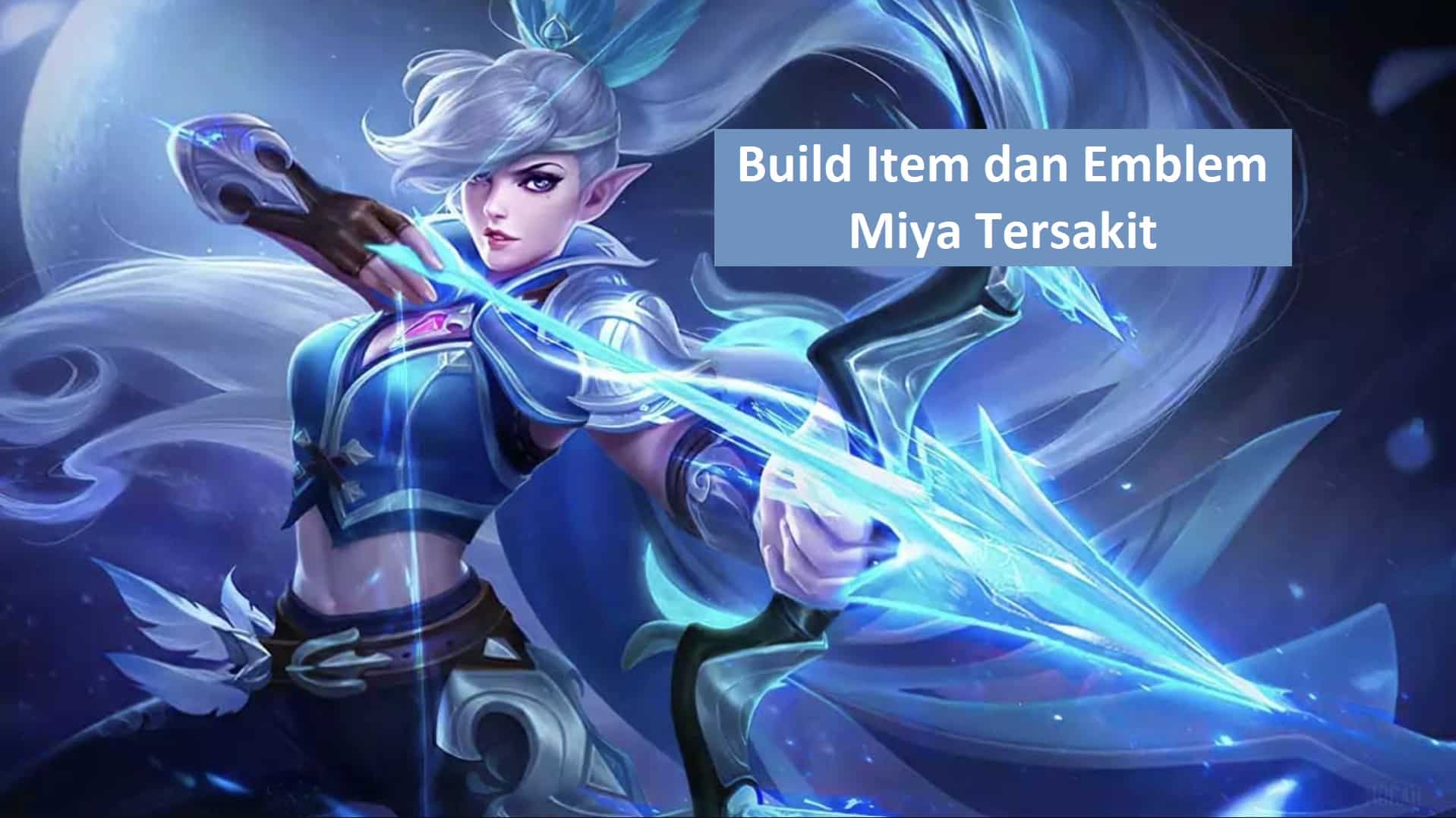 Rahasia Build Item Dan Emblem Miya Tersakit 2023 Versi Top Global Mlbb