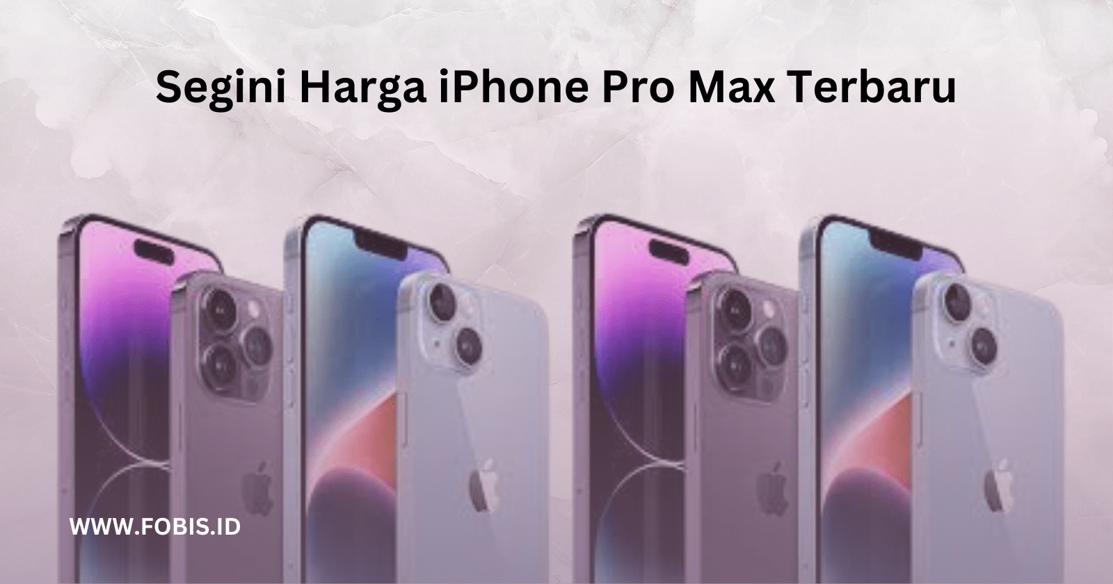 Daftar Harga iPhone Pro Max Terbaru Mei 2023, Dari iPhone 11 Pro Max