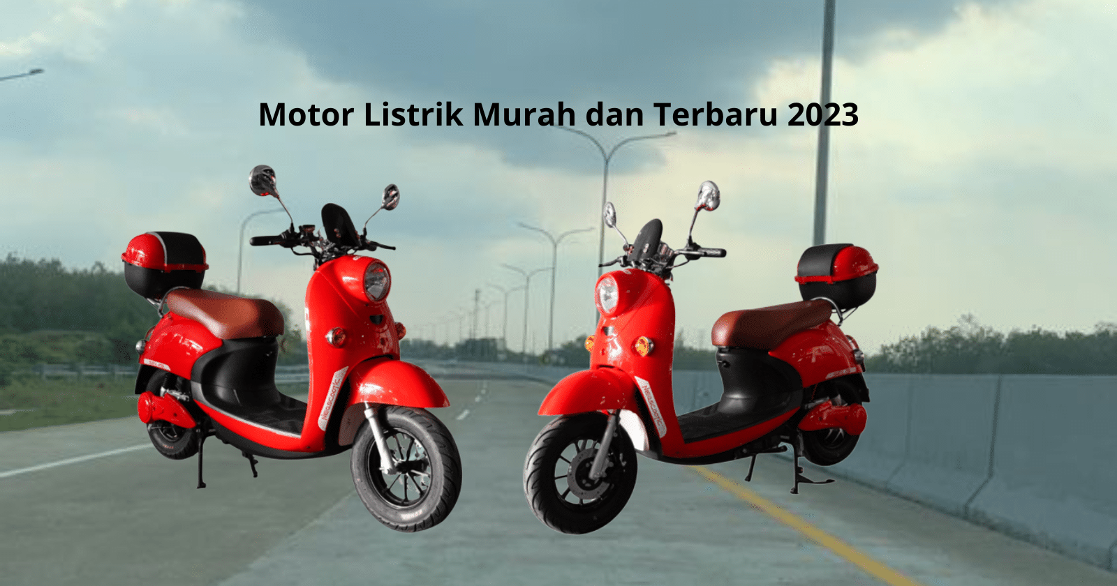 Motor Listrik Murah dan Terbaru 2023